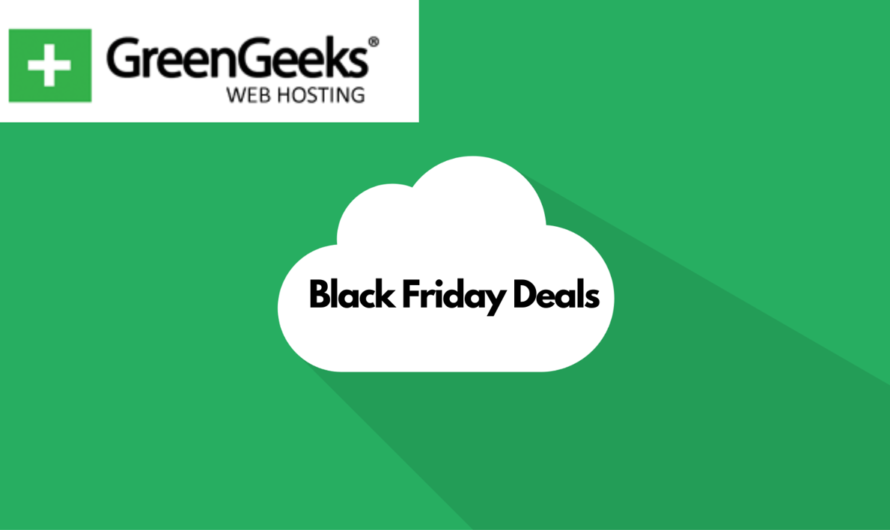 Best GreenGeeks Black Friday Deals 2022 Got Bigger And Bolder:[80% Discount Now]